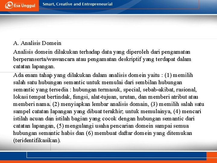 A. Analisis Domein Analisis domein dilakukan terhadap data yang diperoleh dari pengamatan berperanserta/wawancara atau