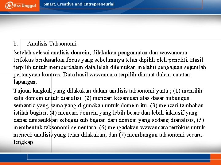 b. Analisis Taksonomi Setelah selesai analisis domein, dilakukan pengamatan dan wawancara terfokus berdasarkan focus