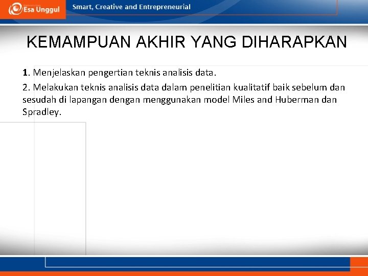 KEMAMPUAN AKHIR YANG DIHARAPKAN 1. Menjelaskan pengertian teknis analisis data. 2. Melakukan teknis analisis