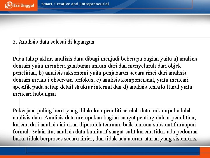 3. Analisis data selesai di lapangan Pada tahap akhir, analisis data dibagi menjadi beberapa