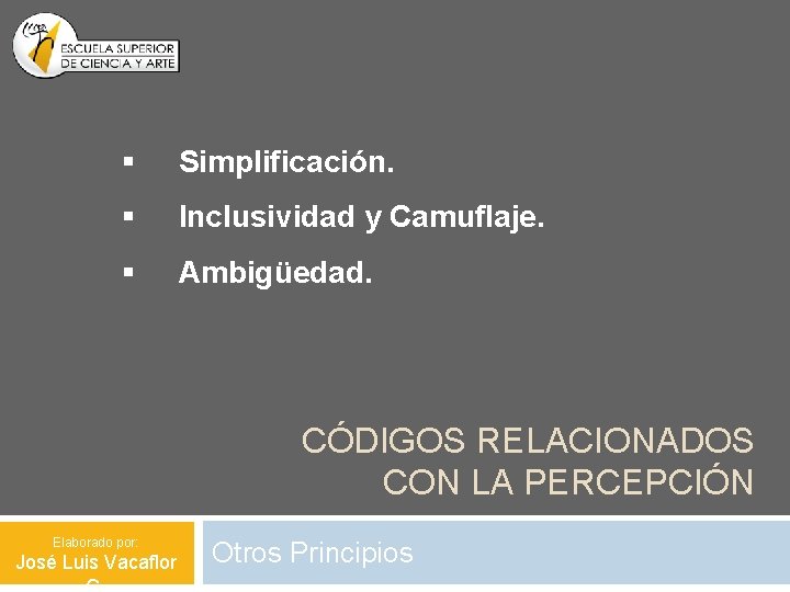 § Simplificación. § Inclusividad y Camuflaje. § Ambigüedad. CÓDIGOS RELACIONADOS CON LA PERCEPCIÓN Elaborado