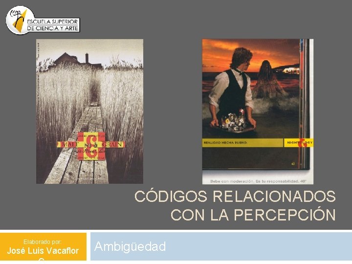 CÓDIGOS RELACIONADOS CON LA PERCEPCIÓN Elaborado por: José Luis Vacaflor Ambigüedad 