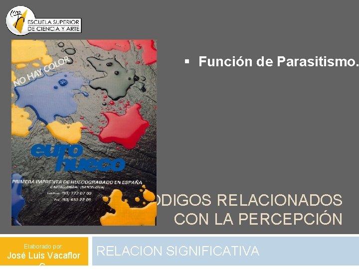 § Función de Parasitismo. CÓDIGOS RELACIONADOS CON LA PERCEPCIÓN Elaborado por: José Luis Vacaflor