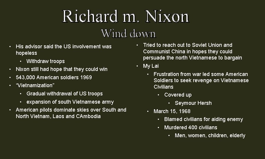 Richard m. Nixon Wind down • His advisor said the US involvement was hopeless