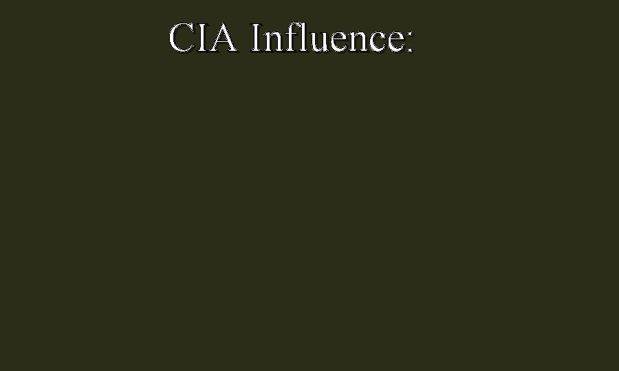 CIA Influence: 