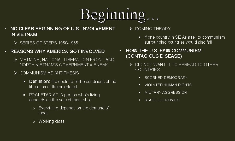 Beginning… • NO CLEAR BEGINNING OF U. S. INVOLVEMENT IN VIETNAM Ø SERIES OF