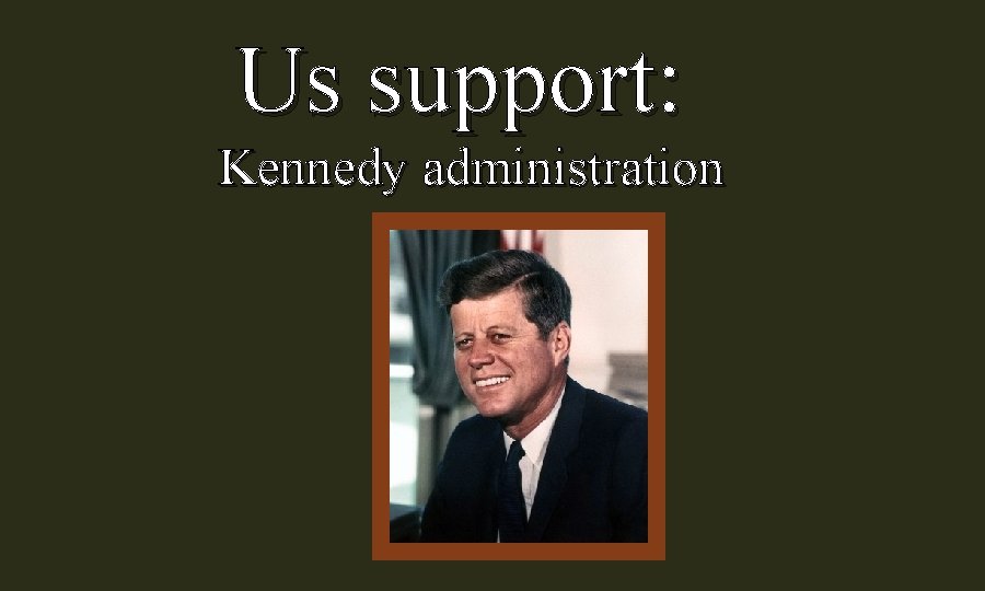 Us support: Kennedy administration 