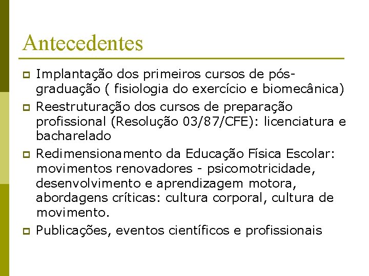 Antecedentes p p Implantação dos primeiros cursos de pósgraduação ( fisiologia do exercício e