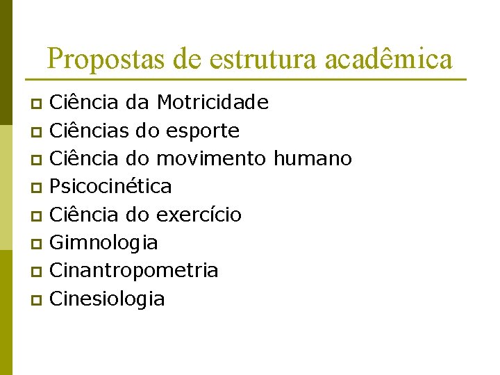 Propostas de estrutura acadêmica Ciência da Motricidade p Ciências do esporte p Ciência do