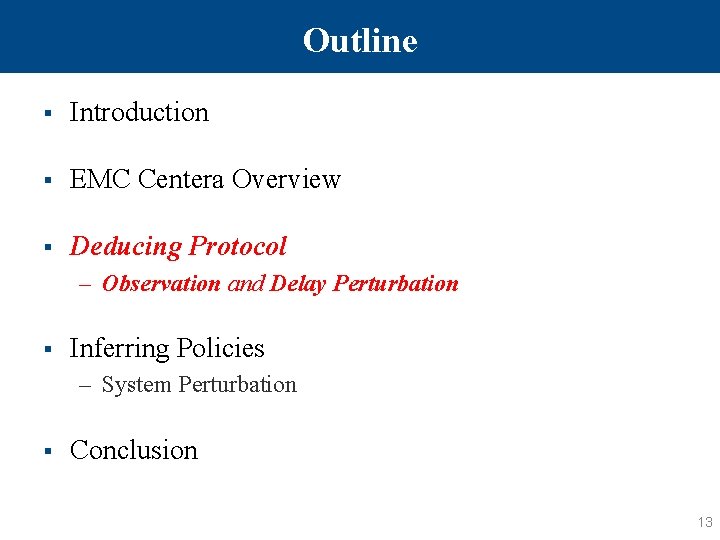 Outline § Introduction § EMC Centera Overview § Deducing Protocol – Observation and Delay