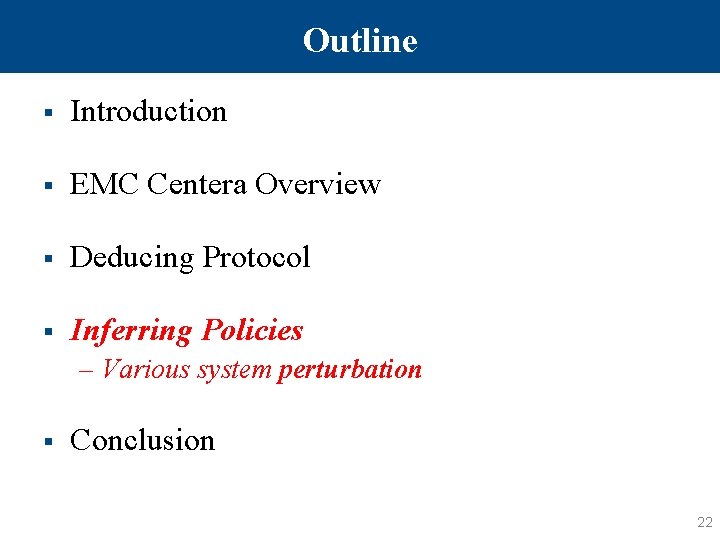 Outline § Introduction § EMC Centera Overview § Deducing Protocol § Inferring Policies –