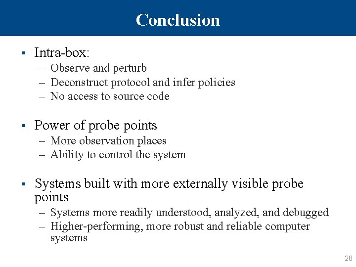 Conclusion § Intra-box: – Observe and perturb – Deconstruct protocol and infer policies –