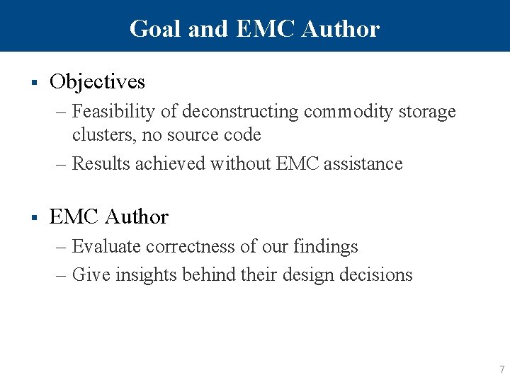 Goal and EMC Author § Objectives – Feasibility of deconstructing commodity storage clusters, no