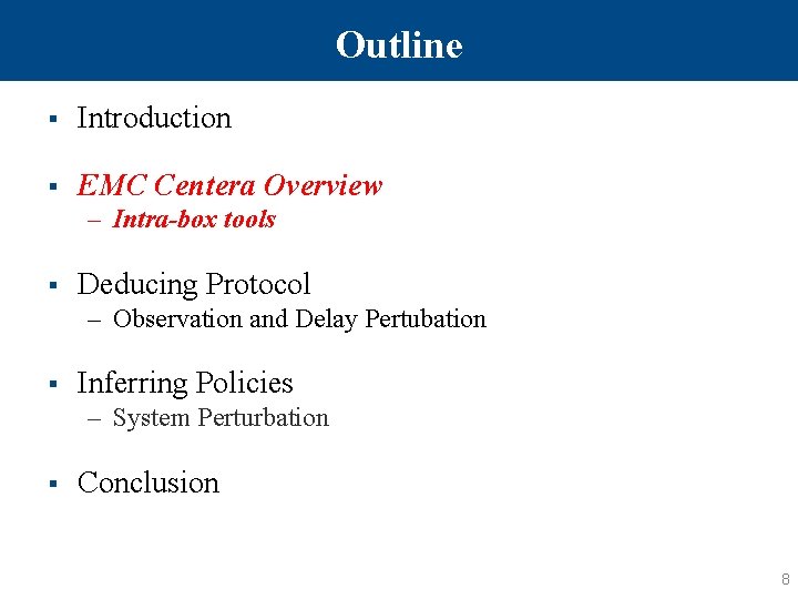 Outline § Introduction § EMC Centera Overview – Intra-box tools § Deducing Protocol –