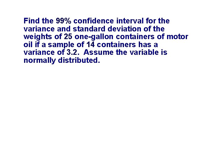 Find the 99% confidence interval for the variance and standard deviation of the weights