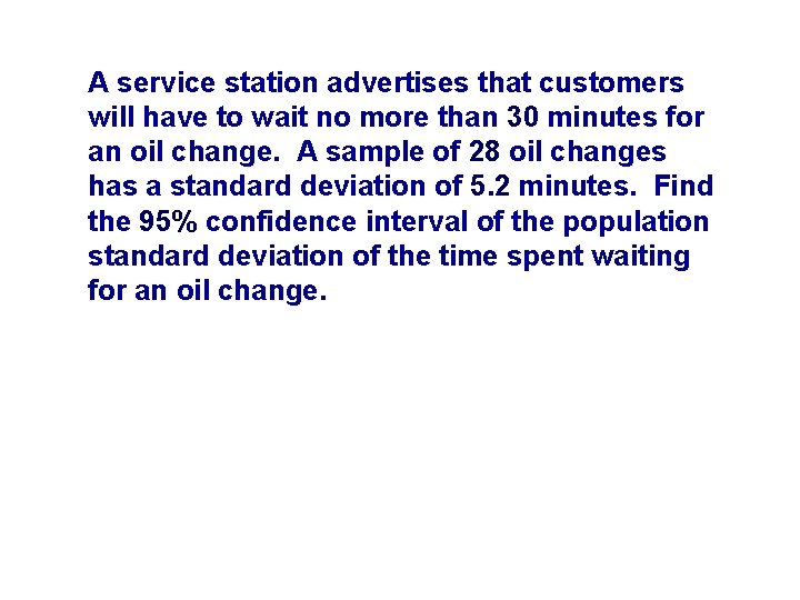 A service station advertises that customers will have to wait no more than 30