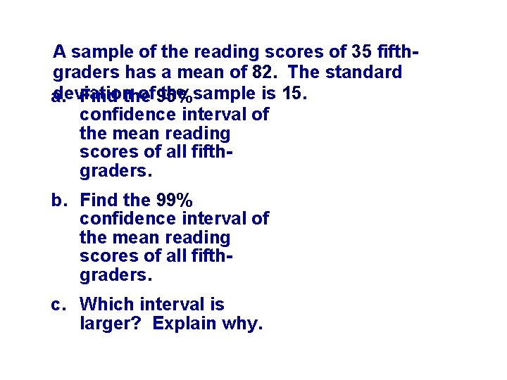 A sample of the reading scores of 35 fifthgraders has a mean of 82.