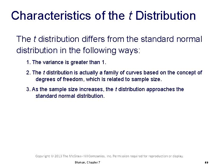 Characteristics of the t Distribution The t distribution differs from the standard normal distribution