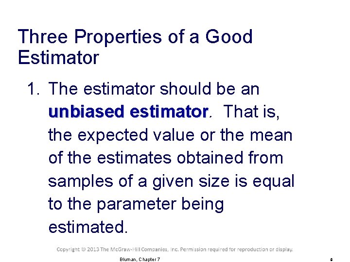 Three Properties of a Good Estimator 1. The estimator should be an unbiased estimator