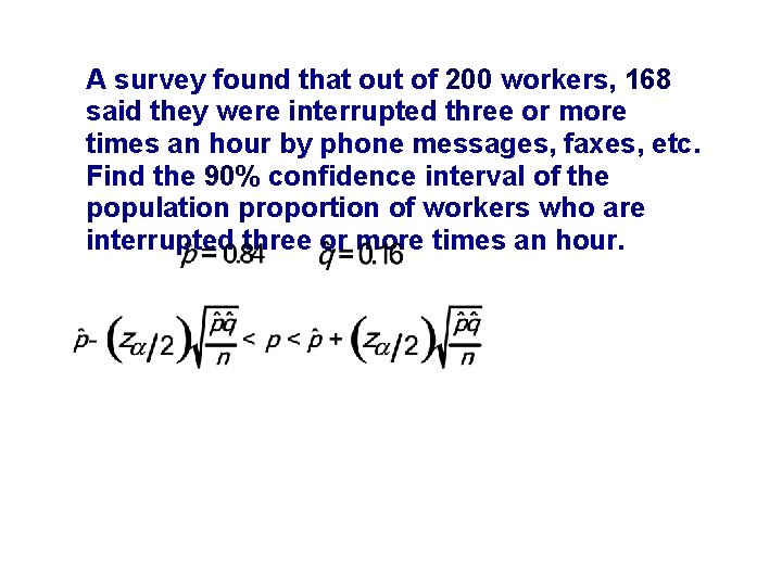 A survey found that out of 200 workers, 168 said they were interrupted three