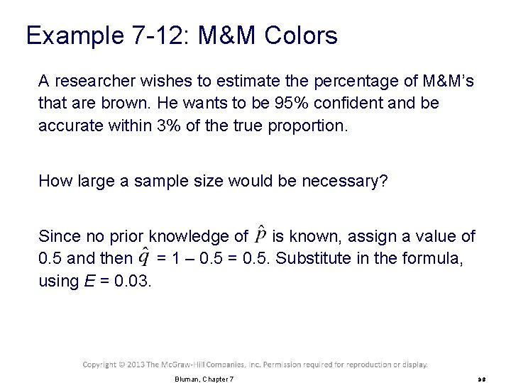 Example 7 -12: M&M Colors A researcher wishes to estimate the percentage of M&M’s