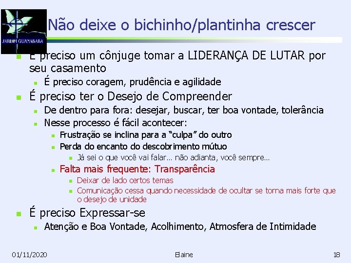 Não deixe o bichinho/plantinha crescer n É preciso um cônjuge tomar a LIDERANÇA DE