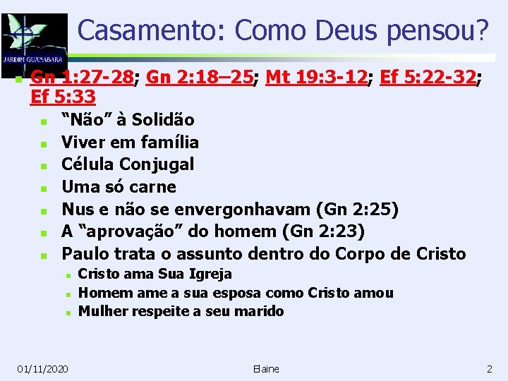 Casamento: Como Deus pensou? n Gn 1: 27 -28; Gn 2: 18– 25; Mt