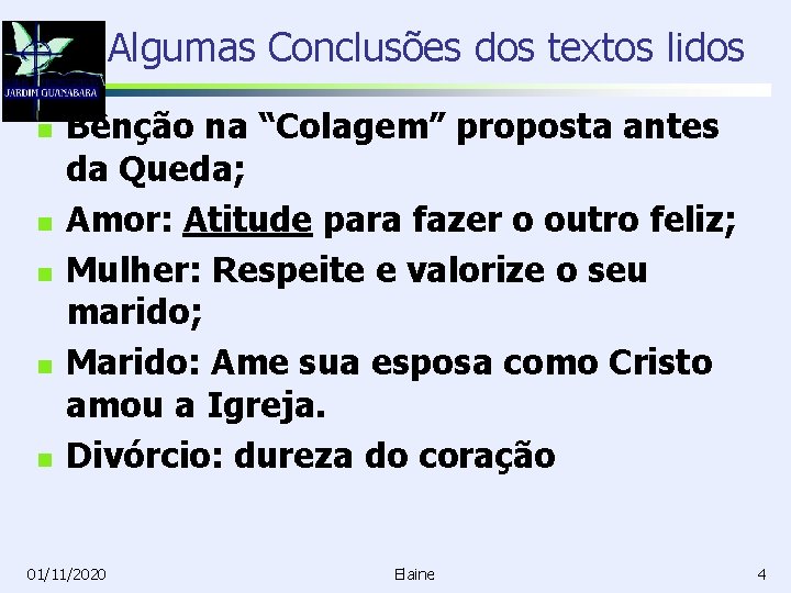 Algumas Conclusões dos textos lidos n n n Bênção na “Colagem” proposta antes da