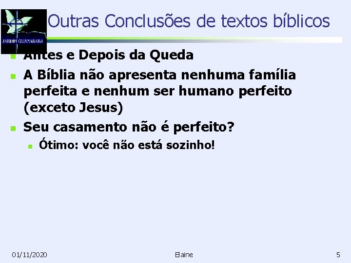 Outras Conclusões de textos bíblicos n n n Antes e Depois da Queda A