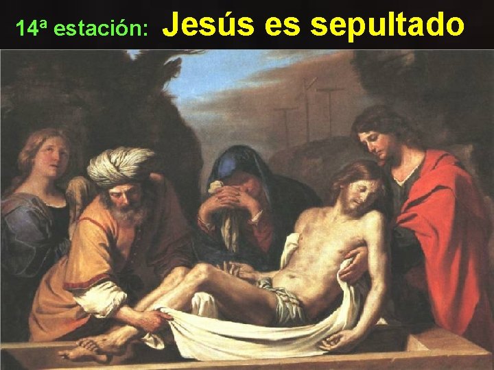 14ª estación: Jesús es sepultado 