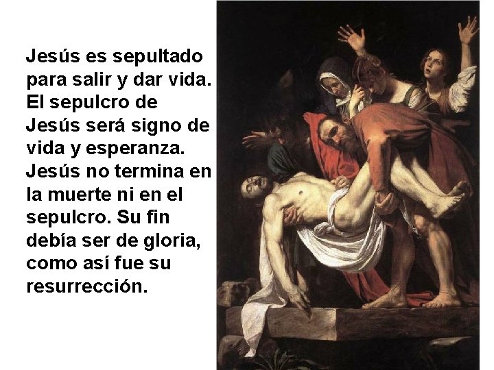 Jesús es sepultado para salir y dar vida. El sepulcro de Jesús será signo