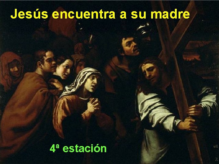 Jesús encuentra a su madre 4ª estación 