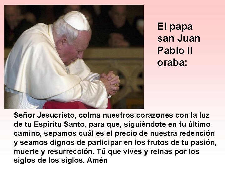El papa san Juan Pablo II oraba: Señor Jesucristo, colma nuestros corazones con la