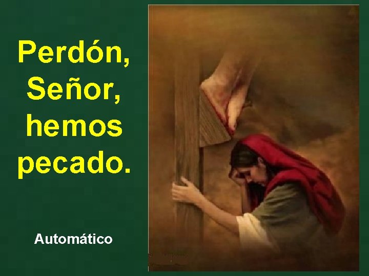 Perdón, Señor, hemos pecado. Automático 