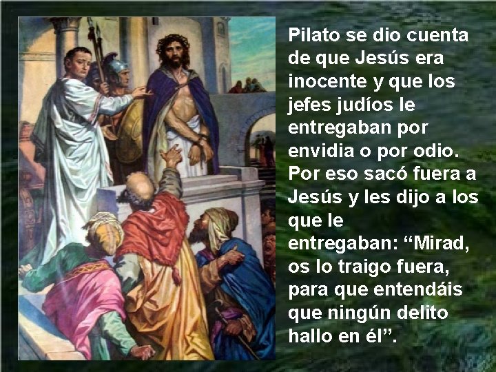 Pilato se dio cuenta de que Jesús era inocente y que los jefes judíos