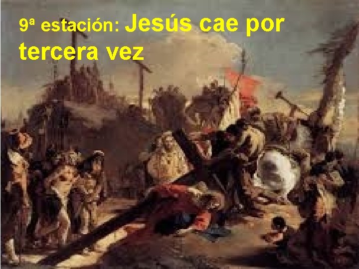 9ª estación: Jesús cae por tercera vez 