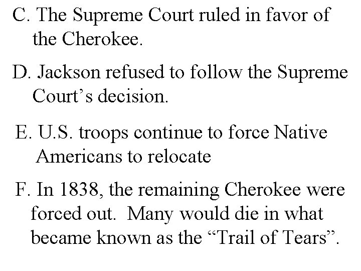 C. The Supreme Court ruled in favor of the Cherokee. D. Jackson refused to