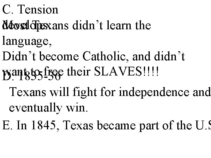 C. Tension develops: Most Texans didn’t learn the language, Didn’t become Catholic, and didn’t