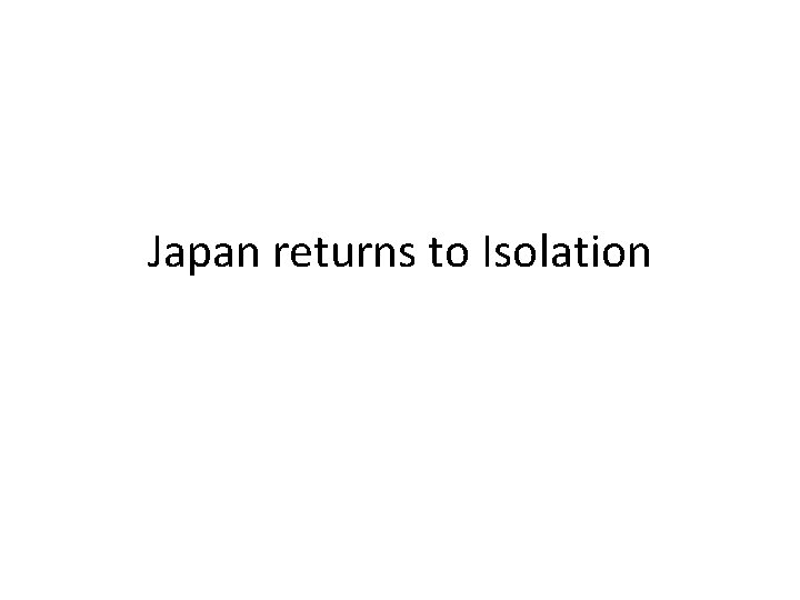 Japan returns to Isolation 