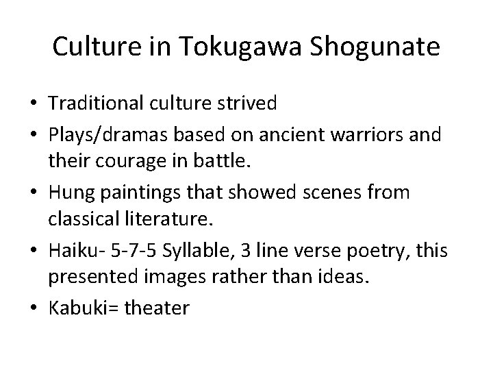 Culture in Tokugawa Shogunate • Traditional culture strived • Plays/dramas based on ancient warriors