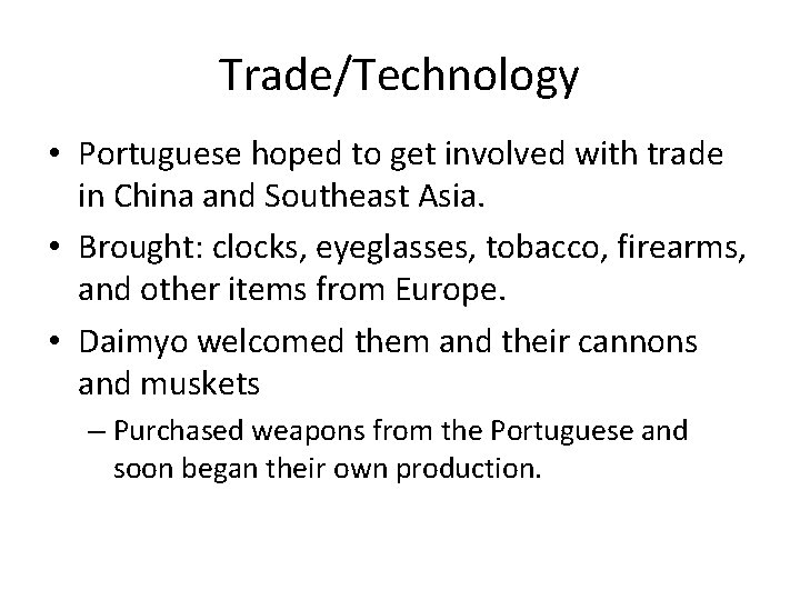 Trade/Technology • Portuguese hoped to get involved with trade in China and Southeast Asia.