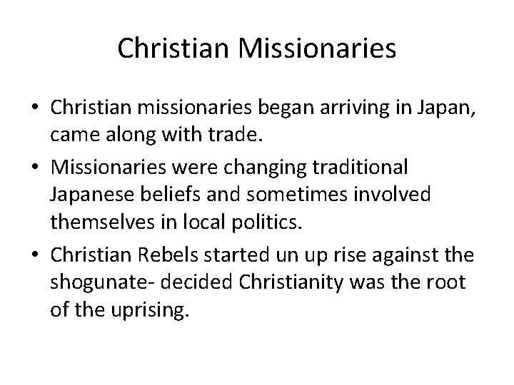 Christian Missionaries • Christian missionaries began arriving in Japan, came along with trade. •