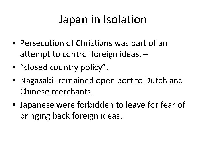 Japan in Isolation • Persecution of Christians was part of an attempt to control