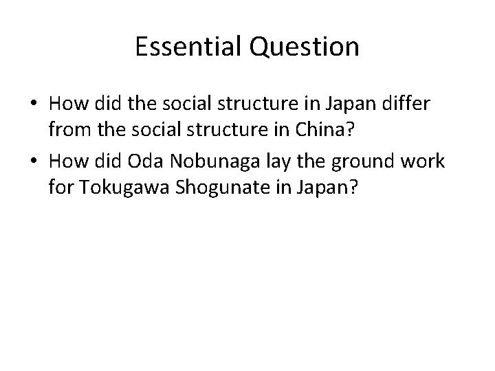 Essential Question • How did the social structure in Japan differ from the social