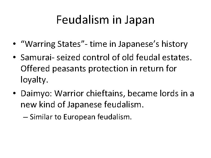 Feudalism in Japan • “Warring States”- time in Japanese’s history • Samurai- seized control