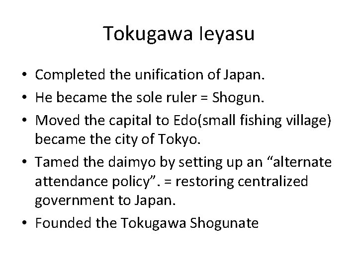 Tokugawa Ieyasu • Completed the unification of Japan. • He became the sole ruler