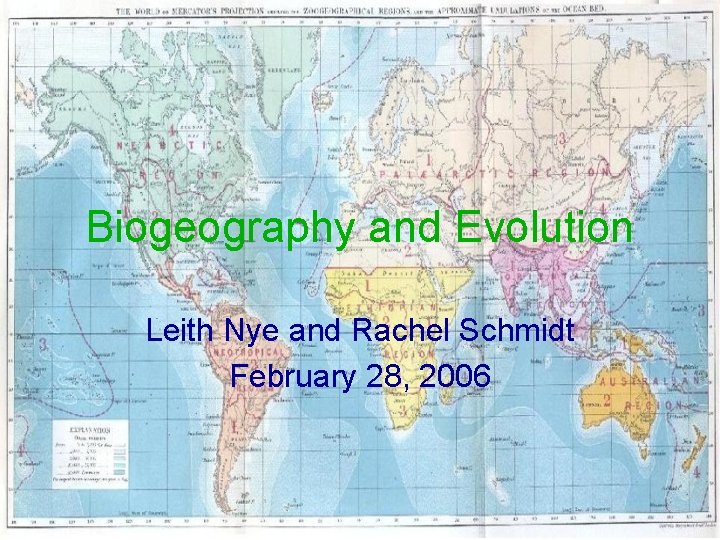 Biogeography and Evolution Leith Nye and Rachel Schmidt February 28, 2006 