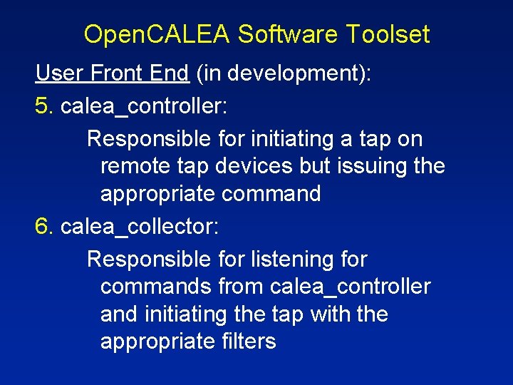 Open. CALEA Software Toolset User Front End (in development): 5. calea_controller: Responsible for initiating Open. CALEA Software Toolset User Front End (in development): 5. calea_controller: Responsible for initiating