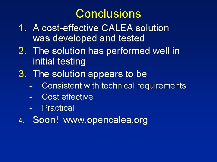 Conclusions 1. A cost-effective CALEA solution was developed and tested 2. The solution has Conclusions 1. A cost-effective CALEA solution was developed and tested 2. The solution has
