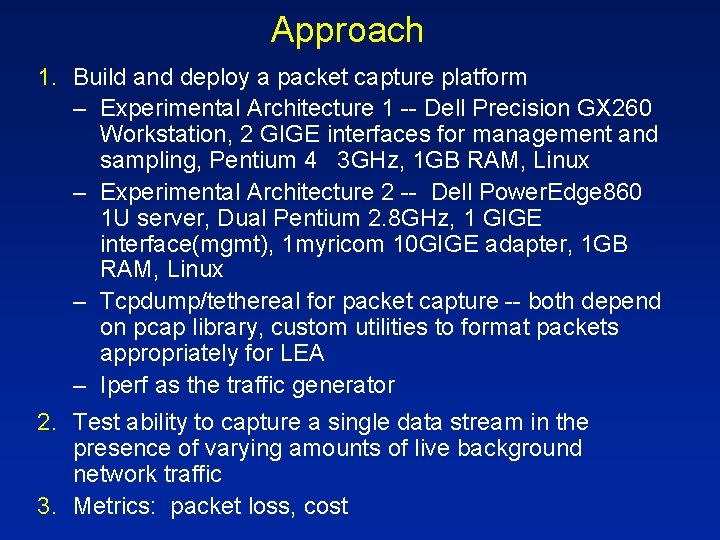 Approach 1. Build and deploy a packet capture platform – Experimental Architecture 1 -- Approach 1. Build and deploy a packet capture platform – Experimental Architecture 1 --